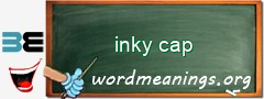 WordMeaning blackboard for inky cap